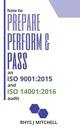 how to prepare perform and pass an iso 9001 2015 and iso 14001 2016 audit 1st edition rhys j mitchell