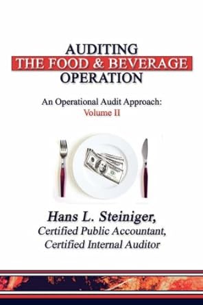 auditing the food and beverage operation an operational audit approach volume ii 1st edition hans l.