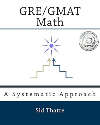 gre/gmat math a systematic approach 1st edition sid thatte 1453633987, 978-1453633984