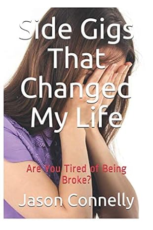 side gigs that changed my life are you tired of being broke 1st edition jason connelly b08fp5ns6w,