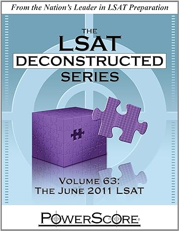 the powerscore lsat deconstructed series volume 63 the june 2011 lsat 1st edition david m. killoran ,steven