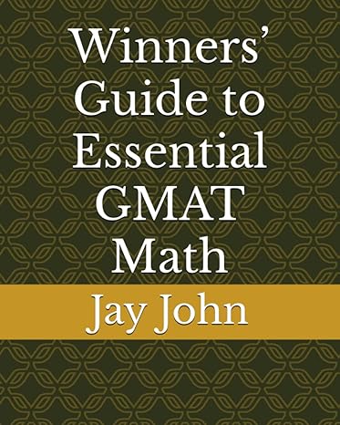 winners guide to essential gmat math 1st edition jay john 979-8369872215