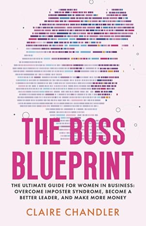 the boss blueprint the ultimate guide for women in business overcome imposter syndrome become a better leader