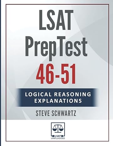 lsat logical reasoning explanations volume 1 preptests 46 51 1st edition steve schwartz 979-8359015028