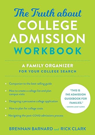 the truth about college admission workbook a family organizer for your college search workbook edition