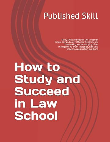 how to study and succeed in law school study skills and tips for law students/ future law and order