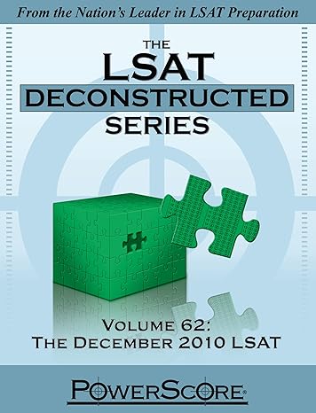 the powerscore lsat deconstructed volume 62 the december 2010 lsat 1st edition david m. killoran ,steven g.