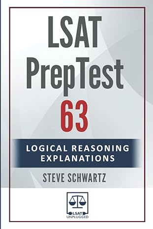 lsat preptest 63 logical reasoning explanations 1st edition steve schwartz 979-8353516422
