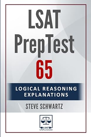 lsat preptest 65 logical reasoning explanations 1st edition steve schwartz 979-8353516774