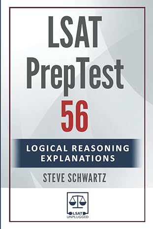 lsat preptest 56 logical reasoning explanations 1st edition steve schwartz 979-8353515036