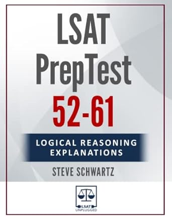 lsat logical reasoning explanations volume 2 preptests 52 61 1st edition steve schwartz 979-8370678806