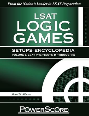 the powerscore lsat logic games setups encyclopedia volume 3 1st edition david m. killoran 0984658343,