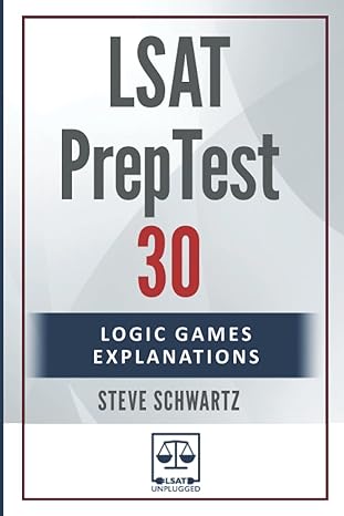 lsat preptest 30 logic games explanations 1st edition steve schwartz 979-8361311903