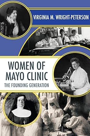 women of mayo clinic the founding generation 1st edition virginia wright peterson 1681340003, 978-1681340005