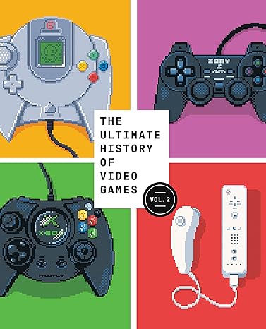 the ultimate history of video games volume 2 nintendo sony microsoft and the billion dollar battle to shape