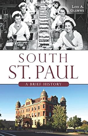 south st paul a brief history 1st edition lois a. glewwe 1626198810, 978-1626198814