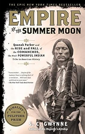 empire of the summer moon quanah parker and the rise and fall of the comanches the most powerful indian tribe