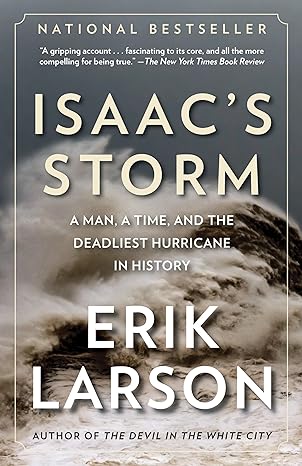 isaac s storm a man a time and the deadliest hurricane in history 1st edition erik larson 0375708278,