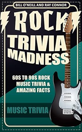 rock trivia madness 60s to 90s rock music trivia and amazing facts 1st edition bill oneill ,ray connor