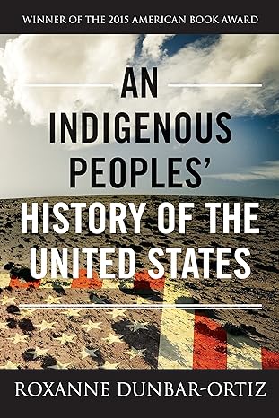 an indigenous peoples history of the united states 1st edition roxanne dunbar-ortiz 0807057835, 978-0807057834