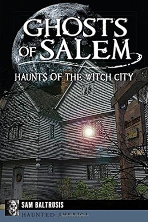 ghosts of salem haunts of the witch city 1st edition sam baltrusis 1626193975, 978-1626193970