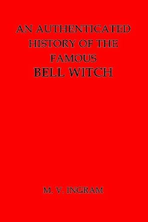an authenticated history of the famous bell witch 1st edition m. v. ingram 1482031639, 978-1482031638