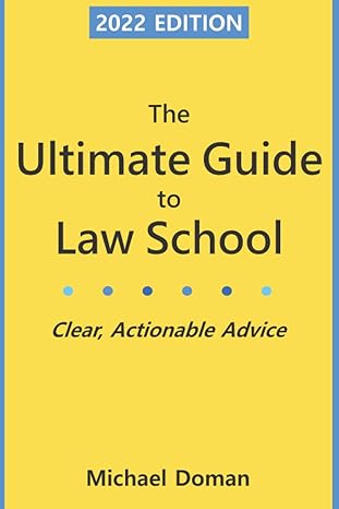 the ultimate guide to law school clear actionable advice 1st edition michael doman 979-8497986143
