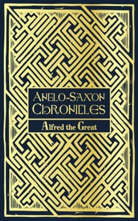 anglo saxon chronicles 1st edition alfred the great 1774260530, 978-1774260531