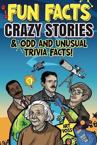 fun facts crazy stories and odd and unusual trivia facts the big book of american facts funny true stories