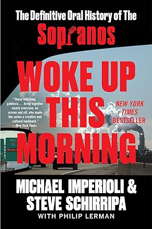 woke up this morning the definitive oral history of the sopranos 1st edition michael imperioli ,steve