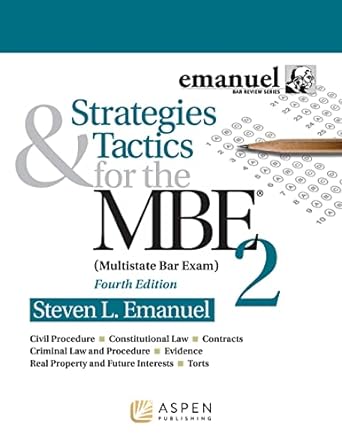strategies and tactics for the mbe multistate bar exam 4th edition steven l. emanuel 1543839371,
