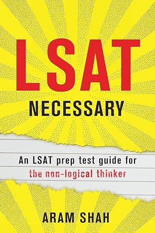 lsat necessary an lsat prep test guide for the non logical thinker 1st edition aram shah ,sapneil parikh dmd