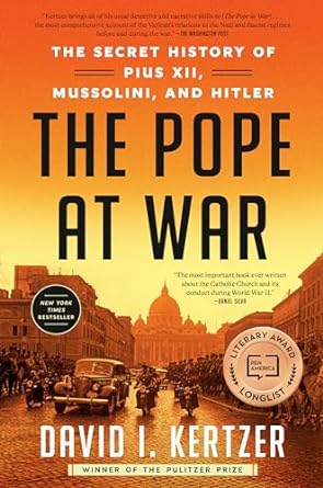 the pope at war the secret history of pius xii mussolini and hitler 1st edition david i. kertzer 0812989961,