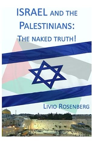 israel and the palestinians the naked truth 1st edition livio rosenberg 979-8680266151