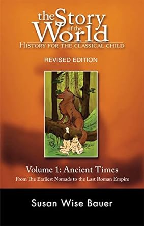 the story of the world history for the classical child volume 1 ancient times from the earliest nomads to the