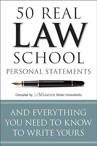 50 real law school personal statements and everything you need to know to write yours proprietary edition