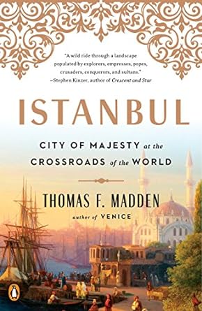 istanbul city of majesty at the crossroads of the world 1st edition thomas f. madden 0143129694,