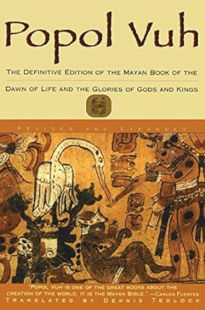 popol vuh the definitive edition of the mayan book of the dawn of life and the glories of gods and kings