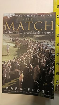 the match the day the game of golf changed forever 1st edition mark frost 1401309615, 978-1401309619