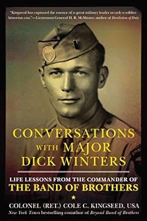 conversations with major dick winters life lessons from the commander of the band of brothers 1st edition