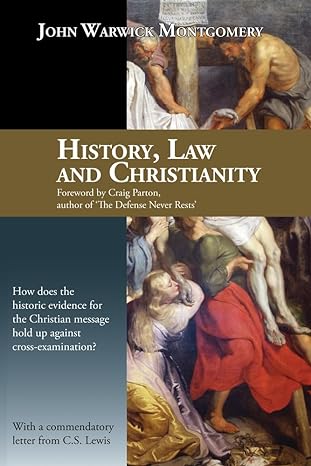 history law and christianity 3rd edition john warwick montgomery 1945500018, 978-1945500015