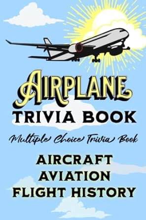 airplane trivia book multiple choice trivia book about airplanes and the history of flight 1st edition lucy