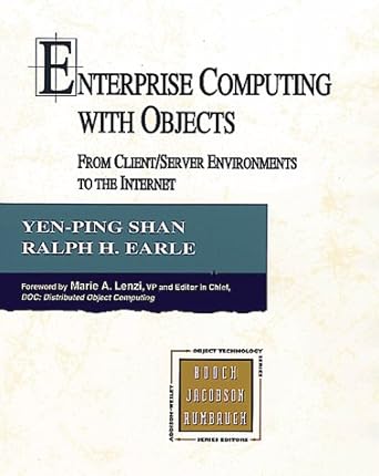 enterprise computing with objects from client/server environments to the internet 1st edition yen-ping shan