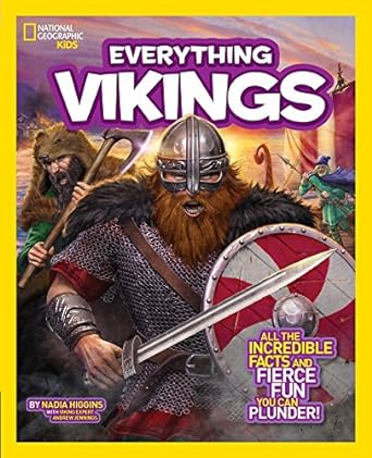 national geographic kids everything vikings all the incredible facts and fierce fun you can plunder 1st