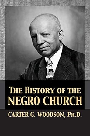 the history of the negro church 1st edition carter godwin woodson 1680921924, 978-1680921922