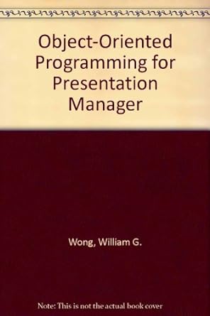 object oriented programming for presentation manager 1st edition william g. wong 1558510745, 978-1558510746