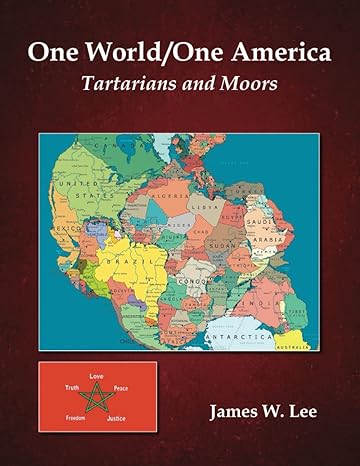 one world/one america tartarians and moors 1st edition james w. lee 979-8371217189
