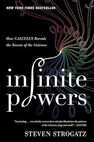 infinite powers how calculus reveals the secrets of the universe 1st edition steven strogatz 0358299284,