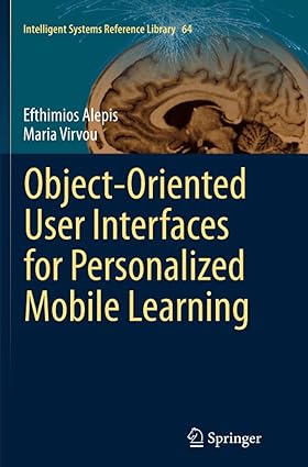 object oriented user interfaces for personalized mobile learning 1st edition efthimios alepis ,maria virvou