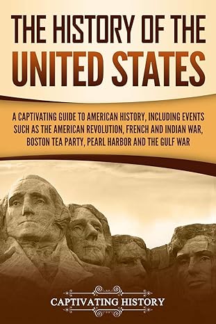 the history of the united states a captivating guide to american history including events such as the